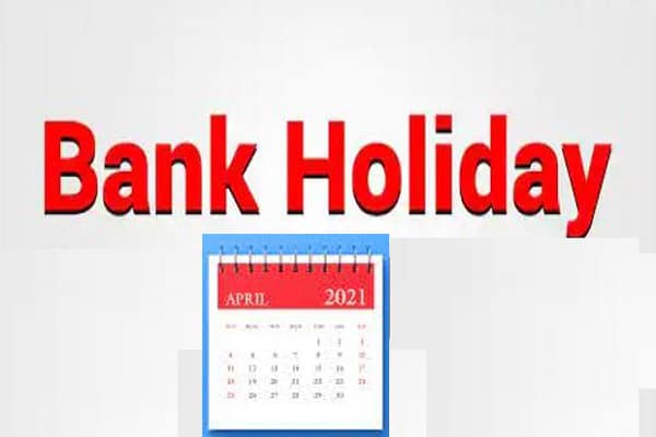 Bank Holidays Banks to remain closed for 15 days in April 2021