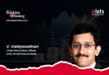 Leapfrogging technology gives an edge & provides first mover advantage V. Vaidyanathan, Chief Information Officer, Unity Small Finance Bank