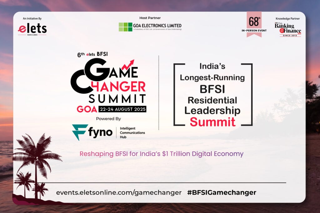 6th Elets BFSI Gamechanger Summit 2025 Set to Kick Off in Goa from 22–24 August 2025