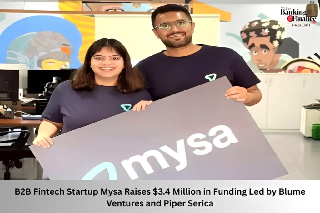 B2B Fintech Startup Mysa Raises $3.4 Million in Funding Led by Blume Ventures and Piper Serica