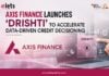 Axis Finance Launches ‘Drishti’ to Accelerate Data-Driven Credit Decisioning Axis Finance