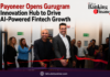 Payoneer Opens Gurugram Innovation Hub to Drive AI-Powered Fintech Growth Poyoneer