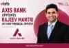 Axis Bank Appoints Rajeev Mantri as Chief Financial Officer Rajeev Mantri