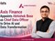 Axis Finance Appoints Abhishek Bose as Chief Data Officer to Drive AI and Data Transformation Abhishek Bose