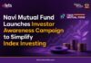 Navi Mutual Fund Launches Investor Awareness Campaign to Simplify Index Investing Navi Mutual Fund