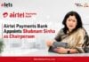Airtel Payments Bank Appoints Shabnam Sinha as Chairperson Shabnam Sinha